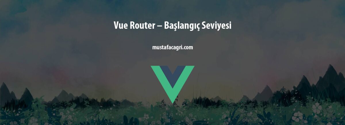 Vue Router – Başlangıç Seviyesi
